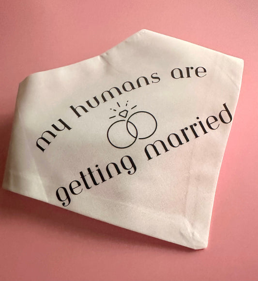 My Humans Are Getting Married Dog Bandana New Arrival